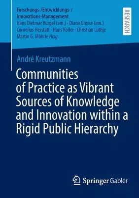 Communities of Practice as Vibrant Sources of Knowledge and Innovation Within a Rigid Public Hierarchy (2022)