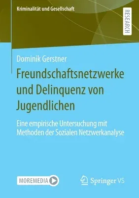 Freundschaftsnetzwerke Und Delinquenz Von Jugendlichen: Eine Empirische Untersuchung Mit Methoden Der Sozialen Netzwerkanalyse (1. Aufl. 2022)