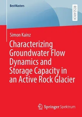 Characterizing Groundwater Flow Dynamics and Storage Capacity in an Active Rock Glacier (2022)