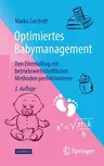 Optimiertes Babymanagement: Den Elternalltag Mit Betriebswirtschaftlichen Methoden Perfektionieren (3. Aufl. 2022)