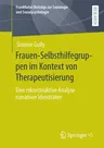 Frauen-Selbsthilfegruppen Im Kontext Von Therapeutisierung: Eine Rekonstruktive Analyse Narrativer Identitäten (1. Aufl. 2022)