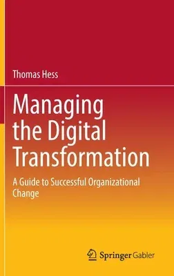 Managing the Digital Transformation: A Guide to Successful Organizational Change (2022)