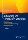 Aufklärung Von Compliance-Verstößen: Whistleblowing, Arbeitnehmerüberwachung, Auskunftspflichten (3. Aufl. 2022)