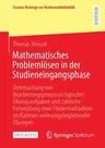 Mathematisches Problemlösen in Der Studieneingangsphase: Untersuchung Von Bearbeitungsprozessen Typischer Übungsaufgaben Und Zyklische Entwicklung Ein