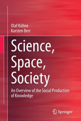 Science, Space, Society: An Overview of the Social Production of Knowledge (2022)