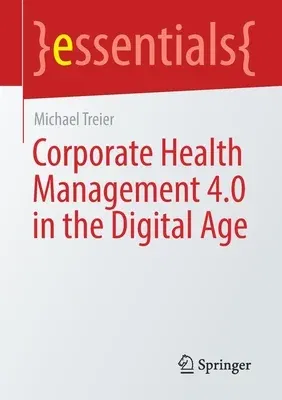 Corporate Health Management 4.0 in the Digital Age (2023)