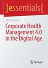 Corporate Health Management 4.0 in the Digital Age (2023)