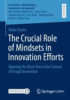 The Crucial Role of Mindsets in Innovation Efforts: Opening the Black Box in the Context of Frugal Innovation (2022)