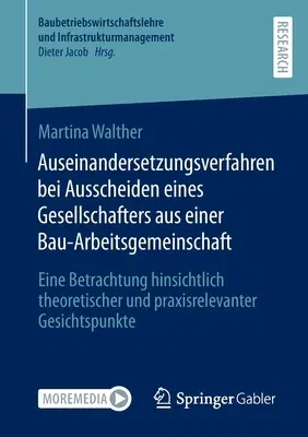 Auseinandersetzungsverfahren Bei Ausscheiden Eines Gesellschafters Aus Einer Bau-Arbeitsgemeinschaft: Eine Betrachtung Hinsichtlich Theoretischer Und