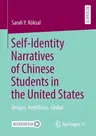 Self-Identity Narratives of Chinese Students in the United States: Unique, Ambitious, Global (2023)