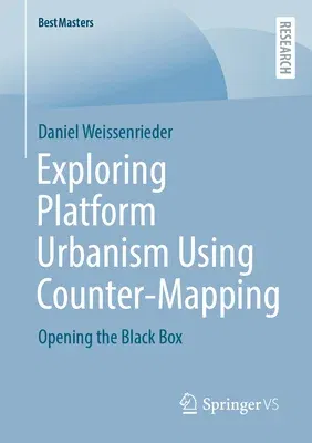 Exploring Platform Urbanism Using Counter-Mapping: Opening the Black Box (2023)