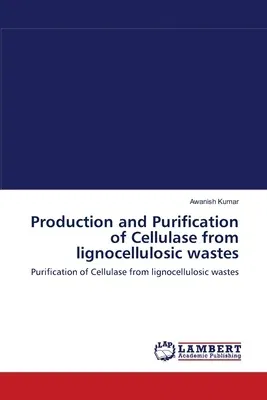 Production and Purification of Cellulase from lignocellulosic wastes