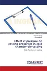 Effect of pressure on casting properties in cold chamber die casting