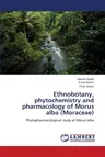 Ethnobotany, phytochemistry and pharmacology of Morus alba (Moraceae)