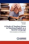 A Study of Teachers Stress in Teaching English as a Second Language