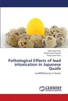 Pathological Effects of lead intoxication in Japanese Quails