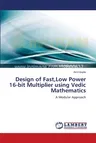 Design of Fast, Low Power 16-bit Multiplier using Vedic Mathematics