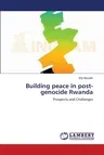 Building peace in post-genocide Rwanda