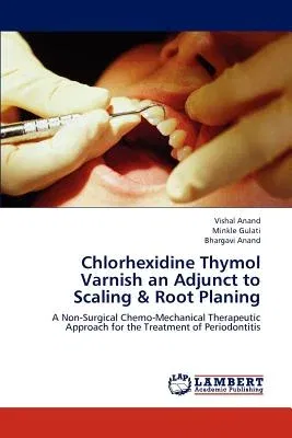 Chlorhexidine Thymol Varnish an Adjunct to Scaling & Root Planing