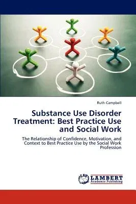 Substance Use Disorder Treatment: Best Practice Use and Social Work