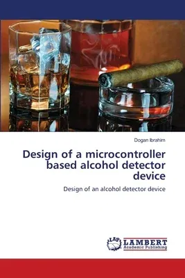 Design of a microcontroller based alcohol detector device