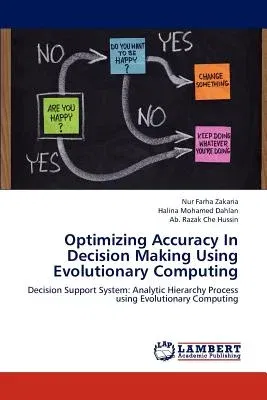 Optimizing Accuracy In Decision Making Using Evolutionary Computing