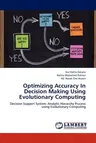 Optimizing Accuracy In Decision Making Using Evolutionary Computing