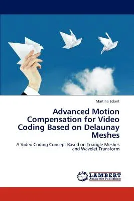 Advanced Motion Compensation for Video Coding Based on Delaunay Meshes