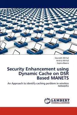 Security Enhancement Using Dynamic Cache on Dsr Based Manets