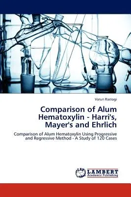 Comparison of Alum Hematoxylin - Harri's, Mayer's and Ehrlich