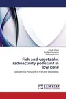 Fish and vegetables radioactivity pollutant in low dose