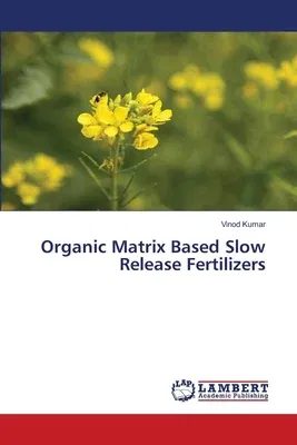 Organic Matrix Based Slow Release Fertilizers