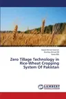 Zero Tillage Technology in Rice-Wheat Cropping System Of Pakistan