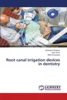 Root canal irrigation devices in dentistry