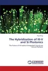 The Hybridization of III-V and Si Photonics