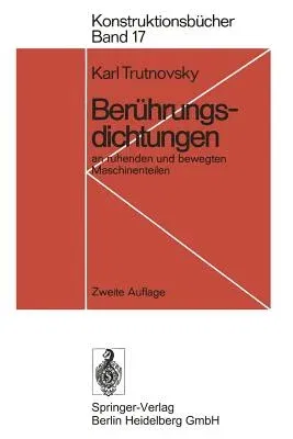 Berührungsdichtungen: An Ruhenden Und Bewegten Maschinenteilen (2. Aufl. 1975)