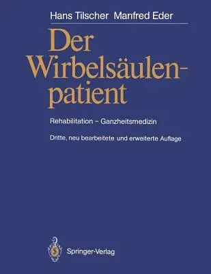 Der Wirbelsäulenpatient: Rehabilitation - Ganzheitsmedizin (3. Aufl. 1989. Softcover Reprint of the Original 3rd 1989)