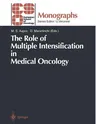 The Role of Multiple Intensification in Medical Oncology (Softcover Reprint of the Original 1st 1998)