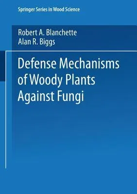 Defense Mechanisms of Woody Plants Against Fungi (Softcover Reprint of the Original 1st 1992)