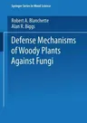 Defense Mechanisms of Woody Plants Against Fungi (Softcover Reprint of the Original 1st 1992)