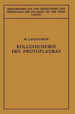 Kolloidchemie Des Protoplasmas (Softcover Reprint of the Original 1st 1924)