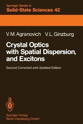 Crystal Optics with Spatial Dispersion, and Excitons (1984. Softcover Reprint of the Original 2nd 1984)