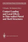 Contact Loading and Local Effects in Thin-Walled Plated and Shell Structures: Iutam Symposium Prague/Czechoslovakia September 4-7, 1990 (Softcover Rep