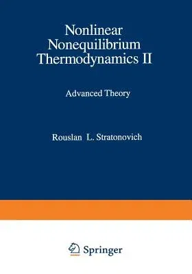 Nonlinear Nonequilibrium Thermodynamics II: Advanced Theory (Softcover Reprint of the Original 1st 1994)