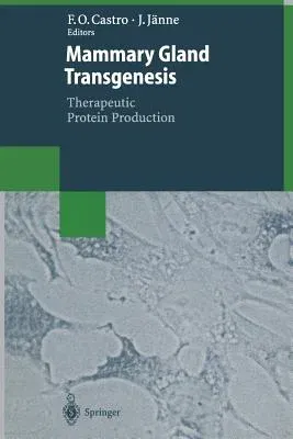 Mammary Gland Transgenesis: Therapeutic Protein Production (Softcover Reprint of the Original 1st 1998)