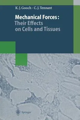 Mechanical Forces: Their Effects on Cells and Tissues (Softcover Reprint of the Original 1st 1997)