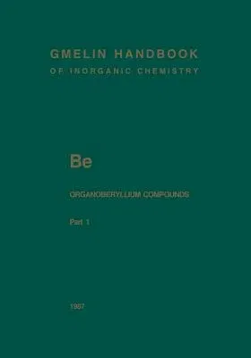 Be Organoberyllium Compounds: Part 1 (1987. Softcover Reprint of the Original 8th 1987)