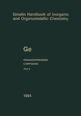 GE Organogermanium Compounds: Part 4: Compounds with Germanium-Hydrogen Bonds (1994. Softcover Reprint of the Original 8th 1994)