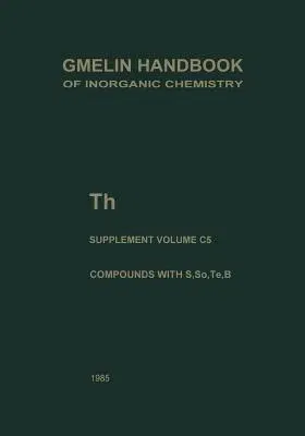 Th Thorium: Compounds with S, Se, Te and B (1985)