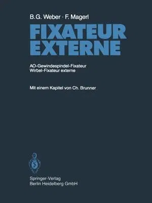 Fixateur Externe: Ao-Gewindespindel-Fixateur Wirbel-Fixateur Externe (Softcover Reprint of the Original 1st 1985)